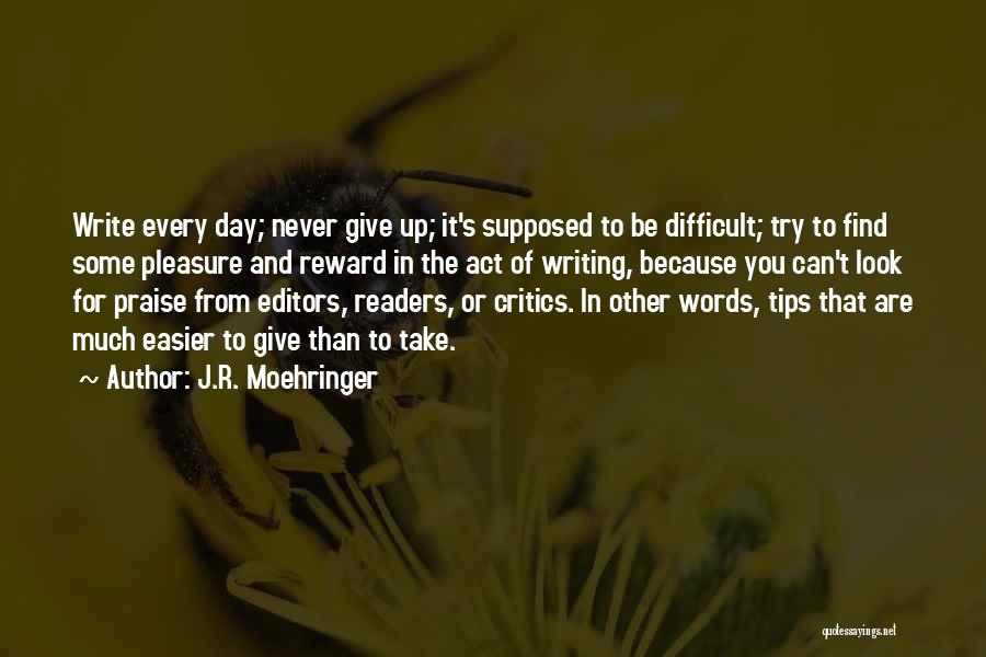 Never Give Up Because Quotes By J.R. Moehringer