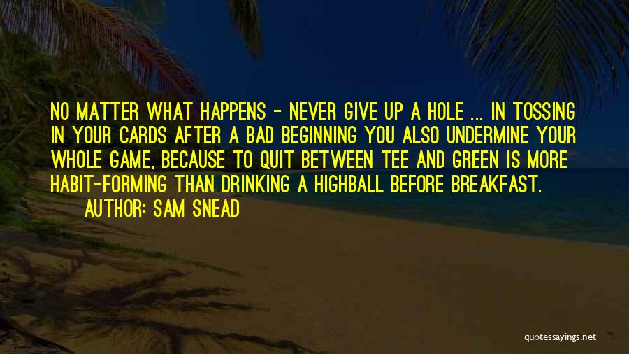 Never Give Up Because Quotes By Sam Snead