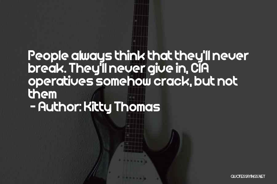 Never Give Up Break Up Quotes By Kitty Thomas