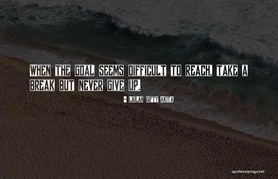 Never Give Up Break Up Quotes By Lailah Gifty Akita