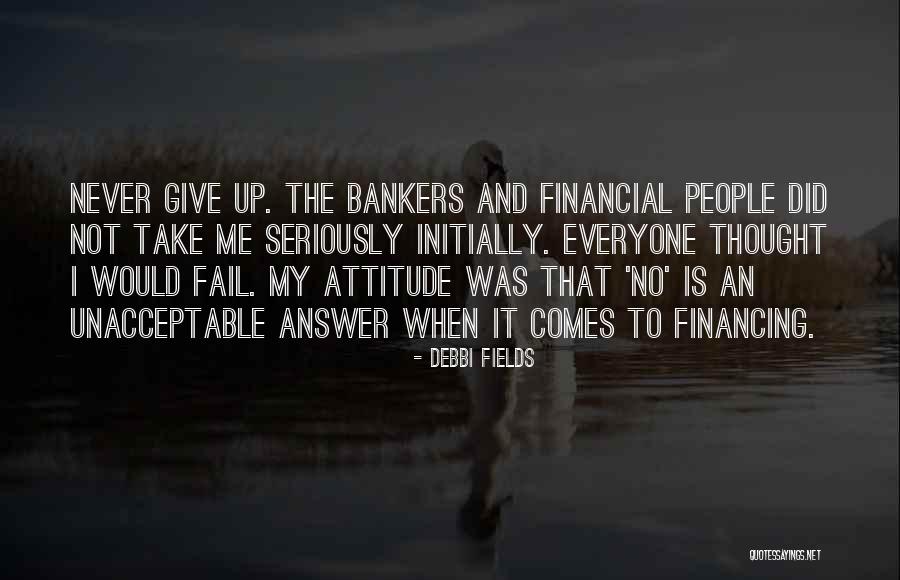 Never Give Up Even If You Fail Quotes By Debbi Fields Never Give Up Even If You Fail Quotes By Debbi Fields