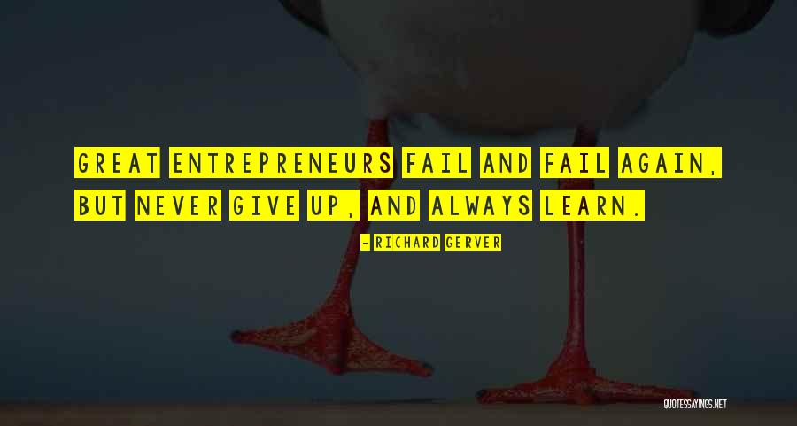 Never Give Up Even If You Fail Quotes By Richard Gerver Never Give Up Even If You Fail Quotes By Richard Gerver