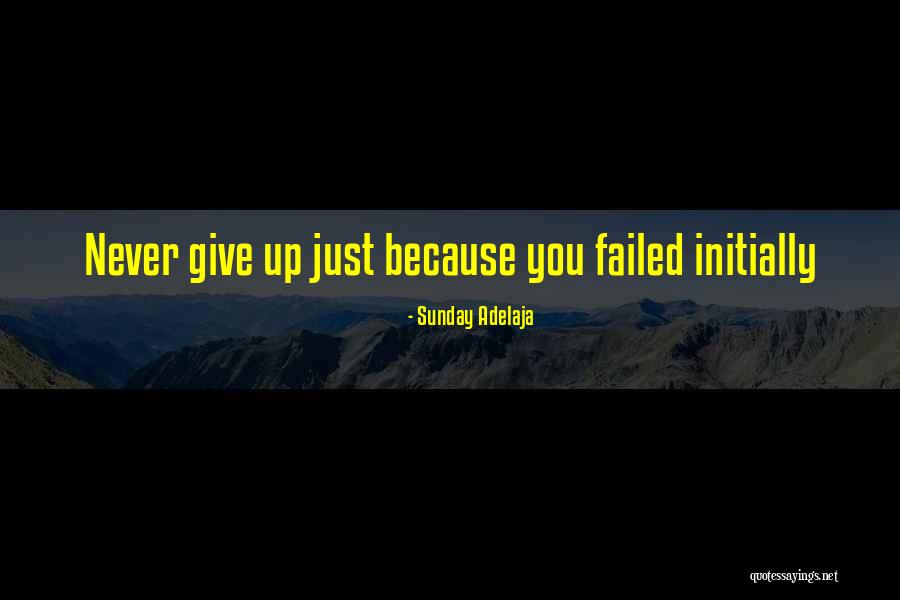 Never Give Up Even If You Fail Quotes By Sunday Adelaja Never Give Up Even If You Fail Quotes By Sunday Adelaja