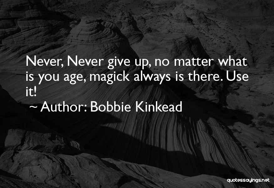 Never Give Up Friendship Quotes By Bobbie Kinkead