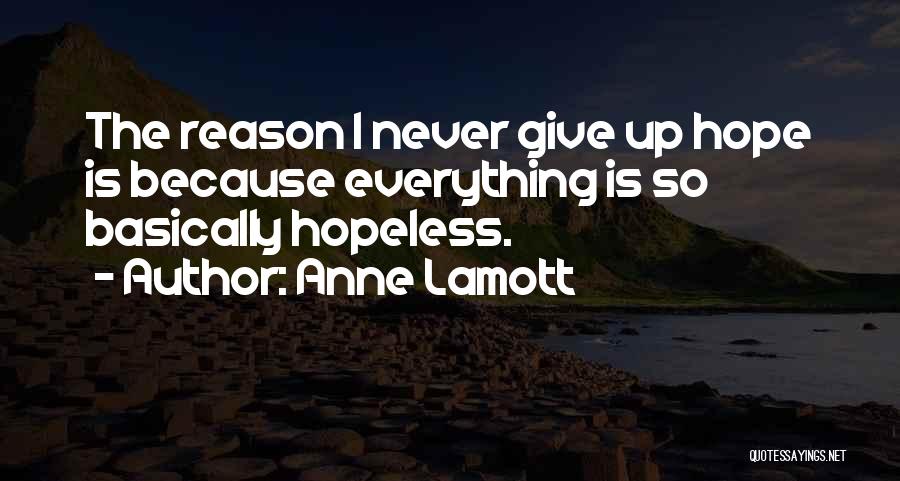 Never Give Up Hope Quotes By Anne Lamott