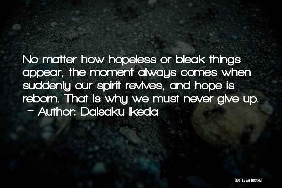 Never Give Up Hope Quotes By Daisaku Ikeda