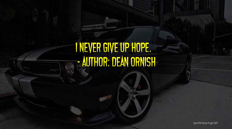 Never Give Up Hope Quotes By Dean Ornish