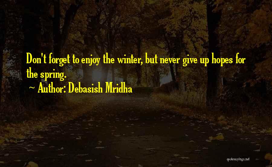 Never Give Up Hope Quotes By Debasish Mridha