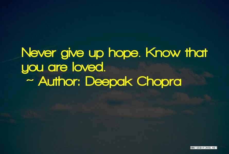 Never Give Up Hope Quotes By Deepak Chopra