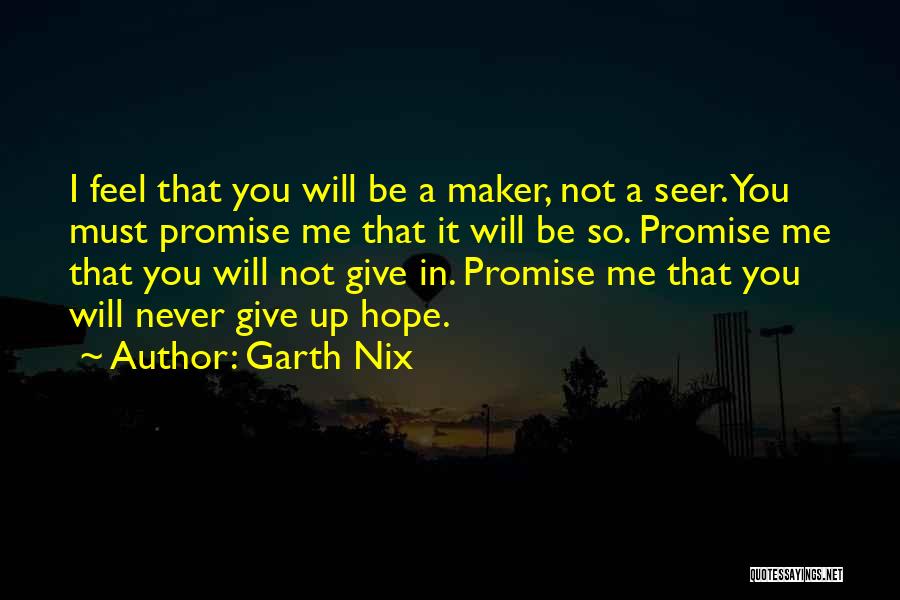 Never Give Up Hope Quotes By Garth Nix