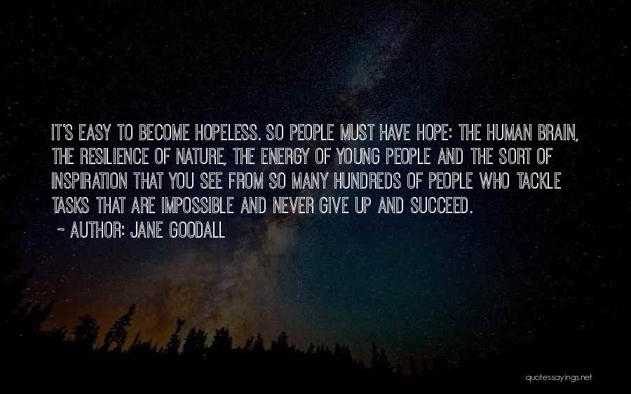 Never Give Up Hope Quotes By Jane Goodall