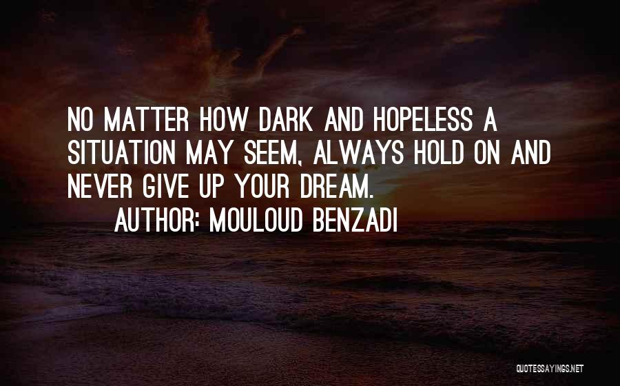 Never Give Up Hope Quotes By Mouloud Benzadi