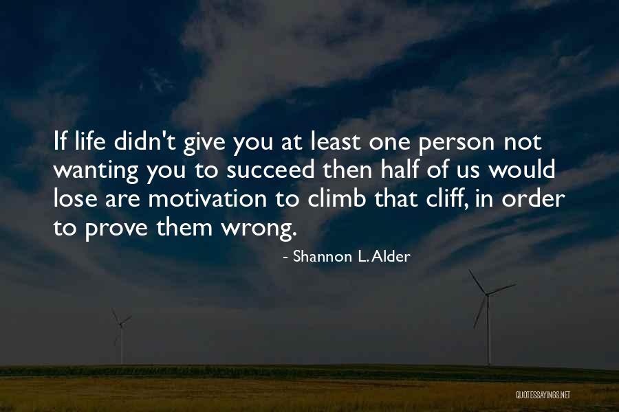 Never Give Up In Life Quotes By Shannon L. Alder Never Give Up In Life Quotes By Shannon L. Alder