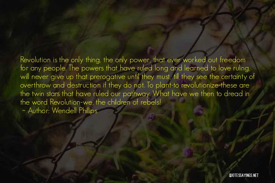 Never Give Up In Love Quotes By Wendell Phillips