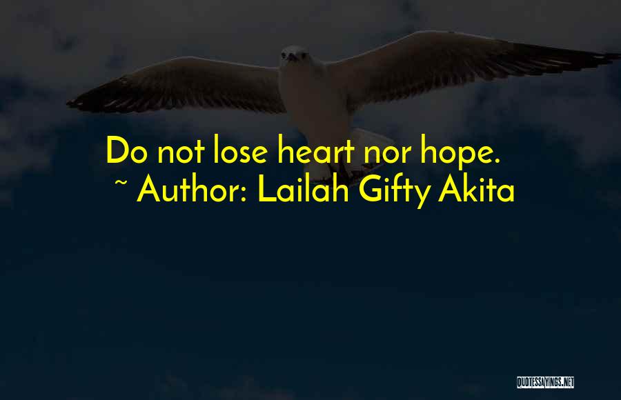 Never Give Up Never Lose Hope Quotes By Lailah Gifty Akita