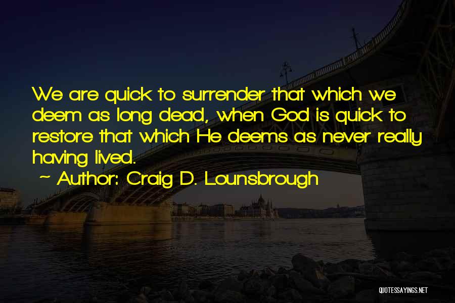 Never Give Up Never Surrender Quotes By Craig D. Lounsbrough