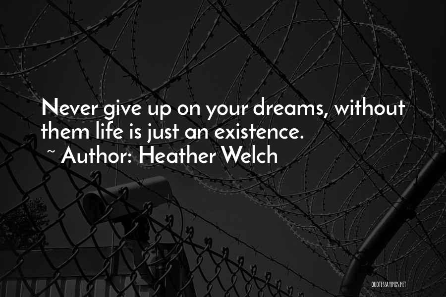 Never Give Up On Life Quotes By Heather Welch