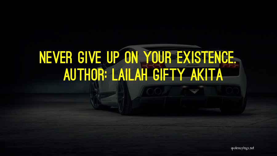 Never Give Up On Life Quotes By Lailah Gifty Akita