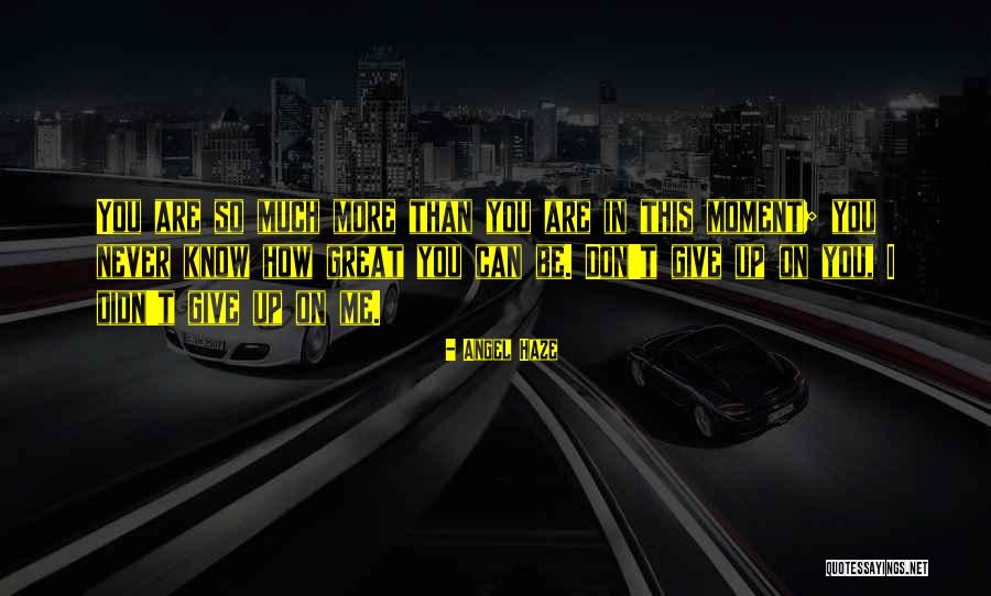 Never Give Up On This Quotes By Angel Haze Never Give Up On This Quotes By Angel Haze