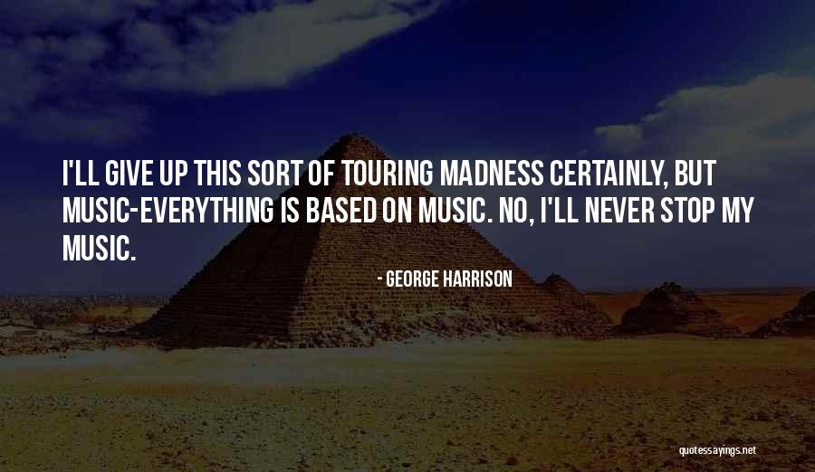 Never Give Up On This Quotes By George Harrison Never Give Up On This Quotes By George Harrison