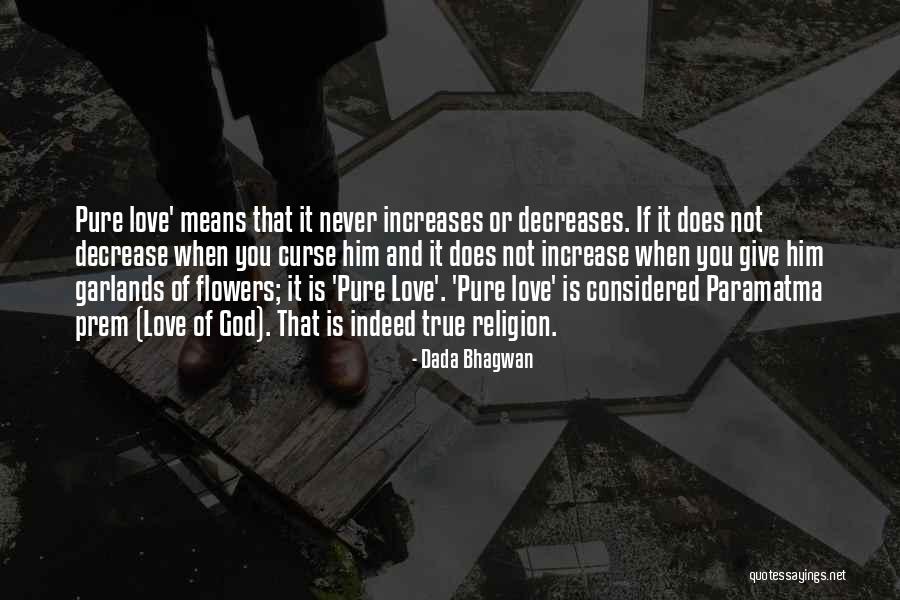 Never Give Up On True Love Quotes By Dada Bhagwan Never Give Up On True Love Quotes By Dada Bhagwan