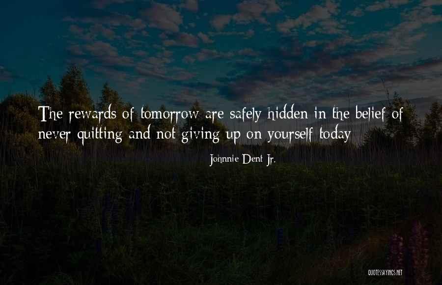 Never Give Up On Yourself Quotes By Johnnie Dent Jr. Never Give Up On Yourself Quotes By Johnnie Dent Jr.