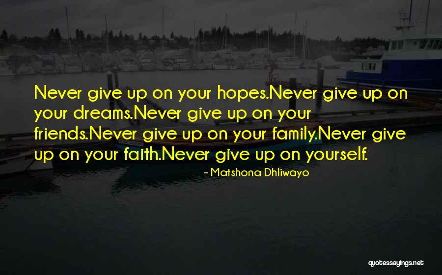 Never Give Up On Yourself Quotes By Matshona Dhliwayo Never Give Up On Yourself Quotes By Matshona Dhliwayo