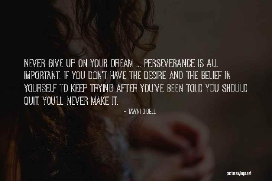 Never Give Up On Yourself Quotes By Tawni O'Dell Never Give Up On Yourself Quotes By Tawni O'Dell