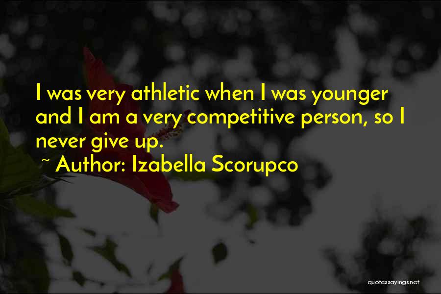 Never Give Up Quotes By Izabella Scorupco