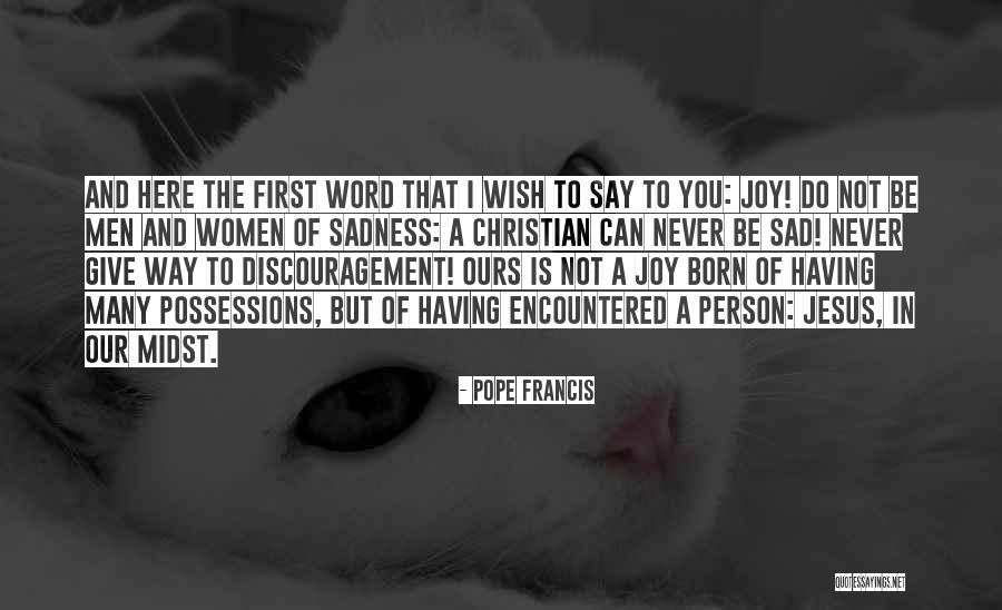 Never Give Up Sad Quotes By Pope Francis Never Give Up Sad Quotes By Pope Francis