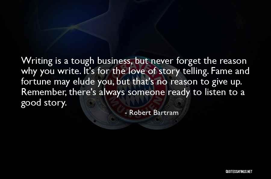Never Give Up To Someone You Love Quotes By Robert Bartram