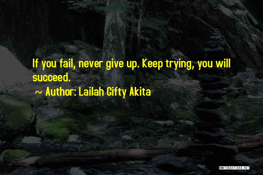 Never Give Up Until You Succeed Quotes By Lailah Gifty Akita