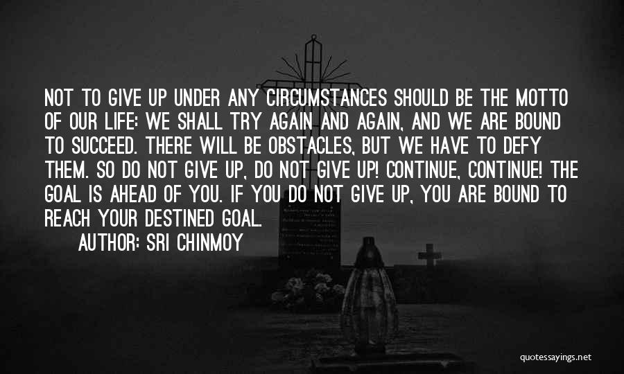 Never Give Up Until You Succeed Quotes By Sri Chinmoy