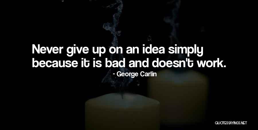 Never Give Up Work Out Quotes By George Carlin Never Give Up Work Out Quotes By George Carlin