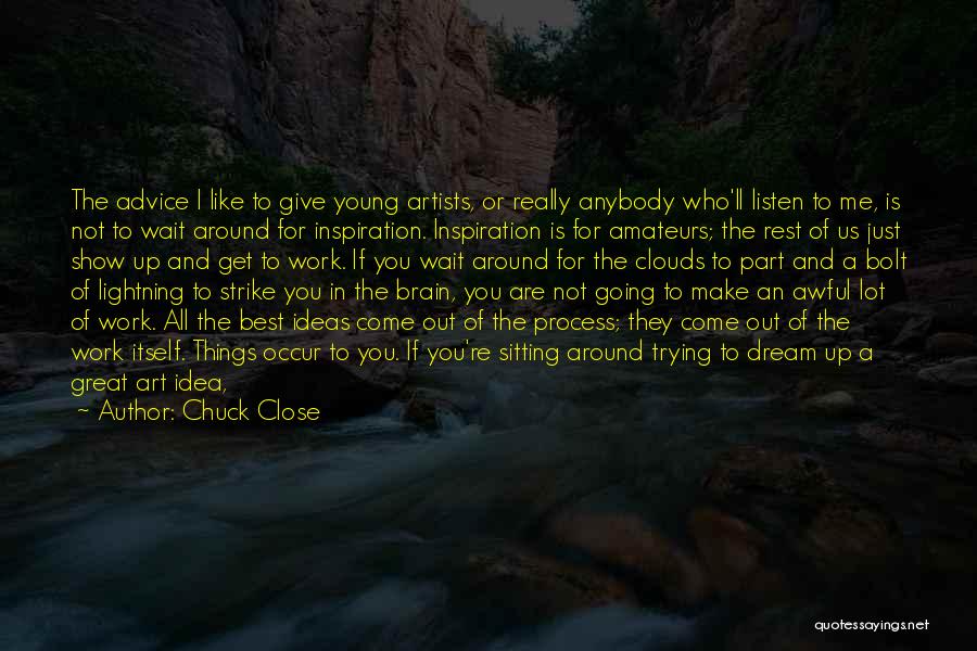 Never Give Up Work Quotes By Chuck Close