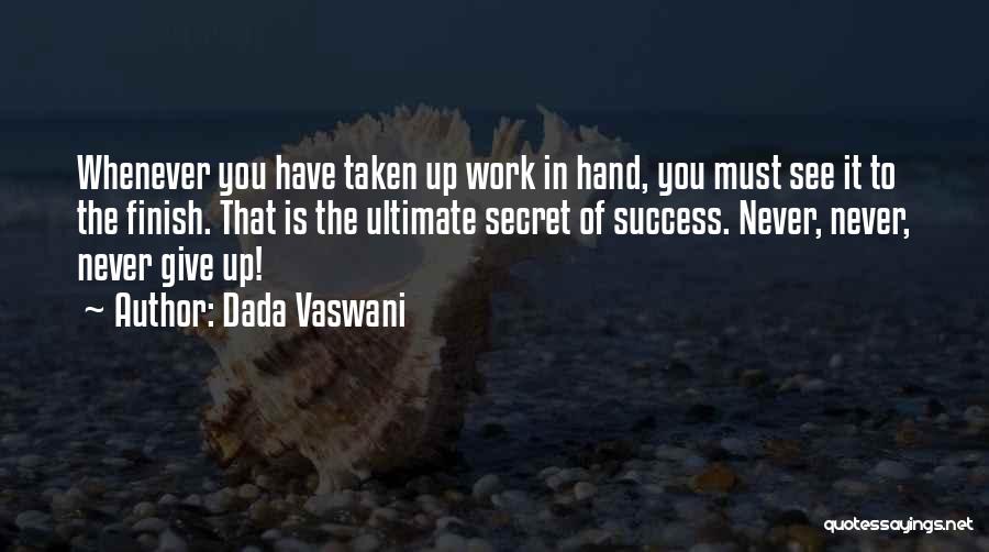 Never Give Up Work Quotes By Dada Vaswani