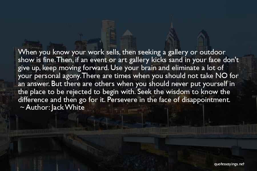 Never Give Up Work Quotes By Jack White