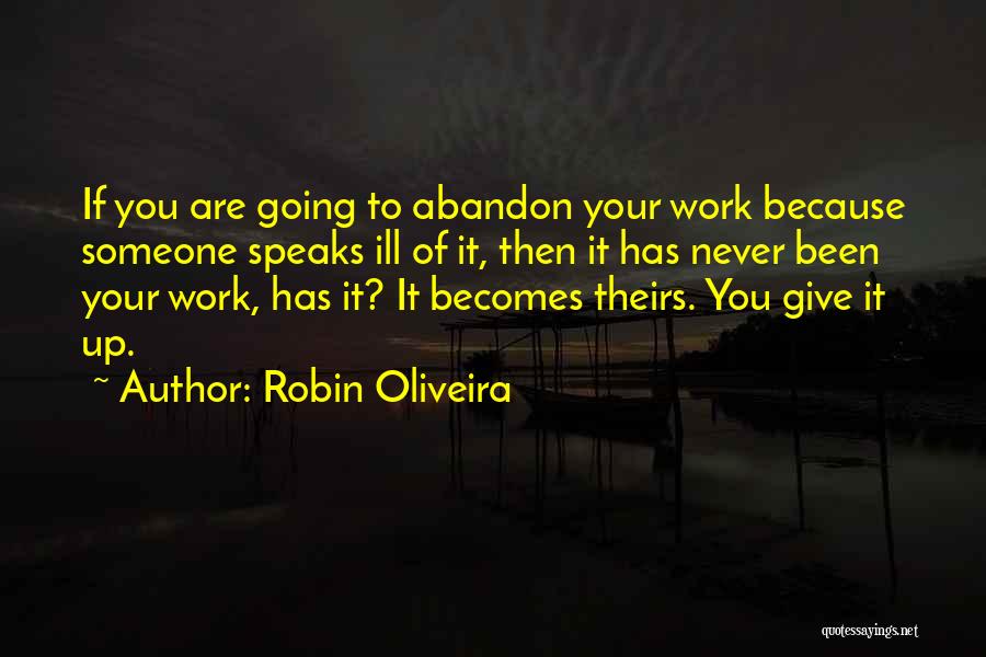 Never Give Up Work Quotes By Robin Oliveira