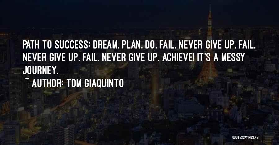Never Give Up Work Quotes By Tom Giaquinto