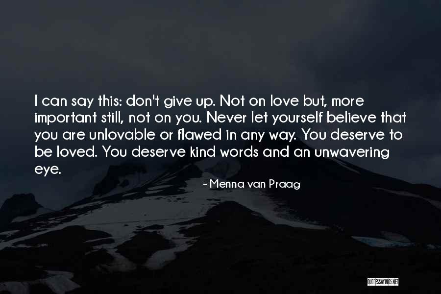 Never Give Up You Love Quotes By Menna Van Praag Never Give Up You Love Quotes By Menna Van Praag