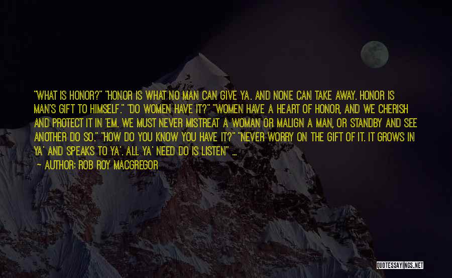 Never Give Your Heart Away Quotes By Rob Roy MacGregor