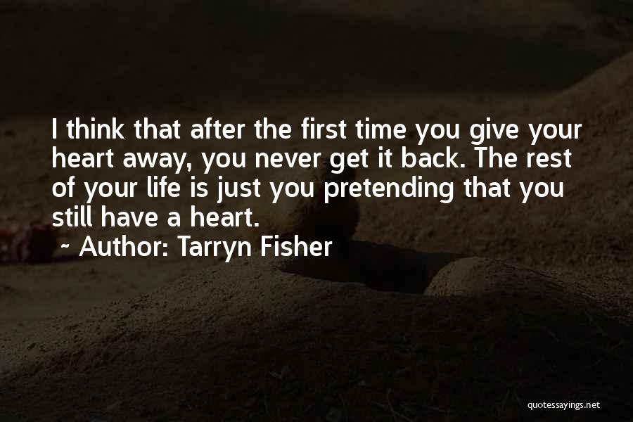 Never Give Your Heart Away Quotes By Tarryn Fisher