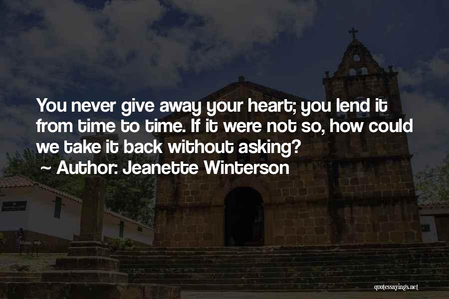 Never Give Your Heart Quotes By Jeanette Winterson