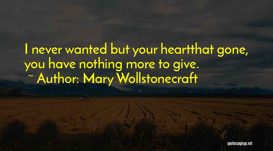 Never Give Your Heart Quotes By Mary Wollstonecraft