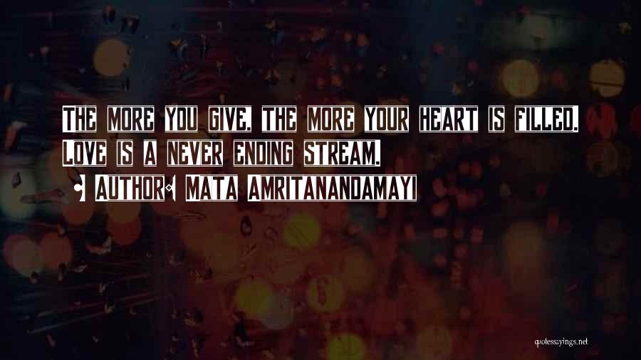 Never Give Your Heart Quotes By Mata Amritanandamayi