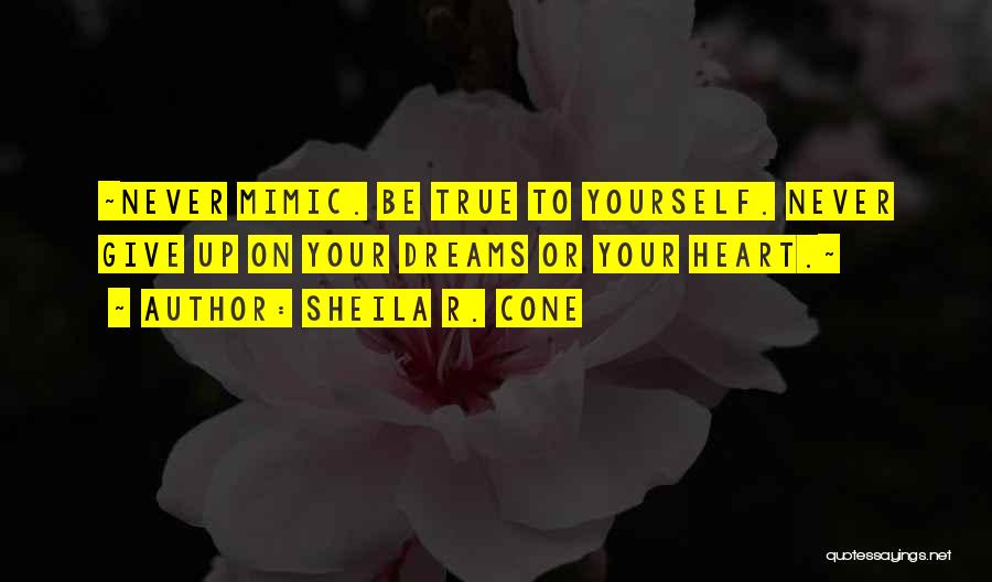 Never Give Your Heart Quotes By Sheila R. Cone