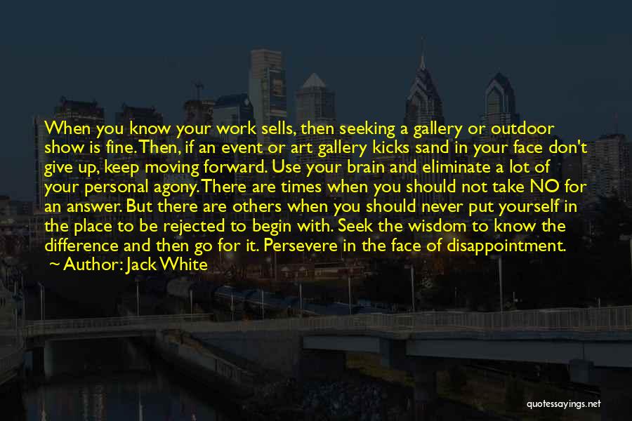 Never Giving Up And Moving On Quotes By Jack White