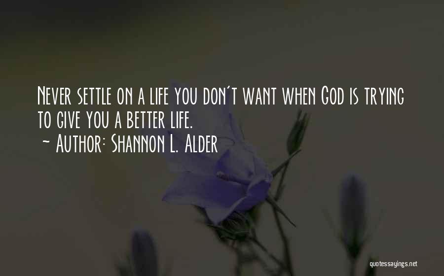 Never Giving Up On Life Quotes By Shannon L. Alder
