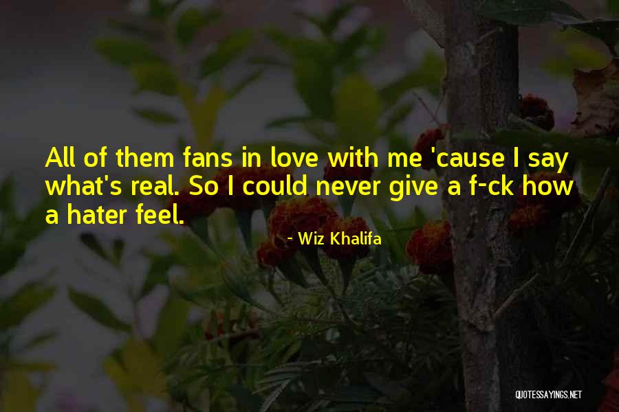 Never Giving Up On Someone You Love Quotes By Wiz Khalifa