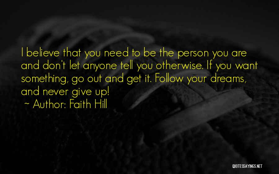 Never Giving Up On Your Dreams Quotes By Faith Hill